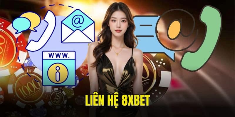 Hướng dẫn quy trình liên hệ 8xbet hiệu quả